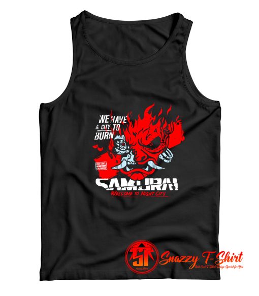 Welcome To Night City Samurai We Have A City To Burn Tank Top