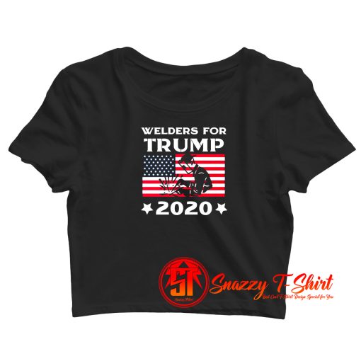 Welders For Trump 2020 Crop Top Shirt