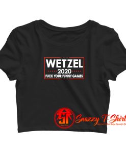 Wetzel 2020 Fuck Your Funny Games Crop Top Shirt