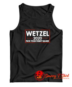 Wetzel 2020 Fuck Your Funny Games Tank Top