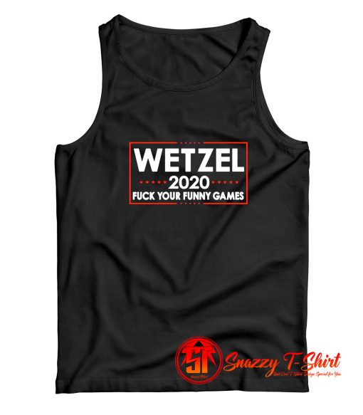 Wetzel 2020 Fuck Your Funny Games Tank Top