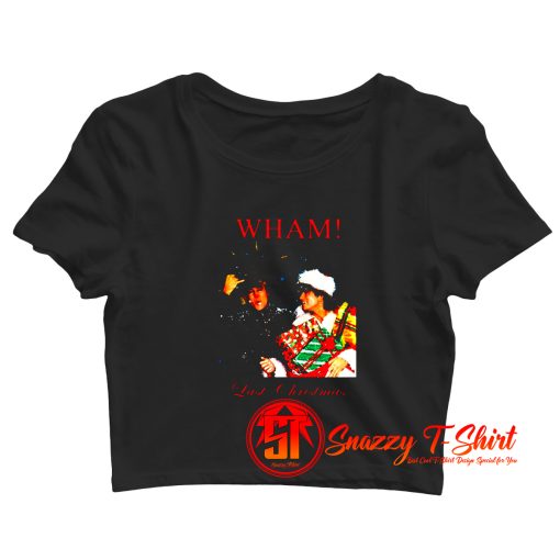 Wham Last Christmas Crop Top Shirt