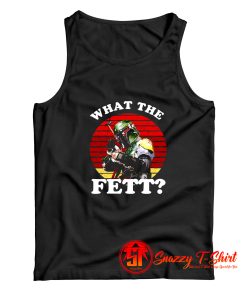 What The Fett Funny Star Wars Boba Fett Tank Top