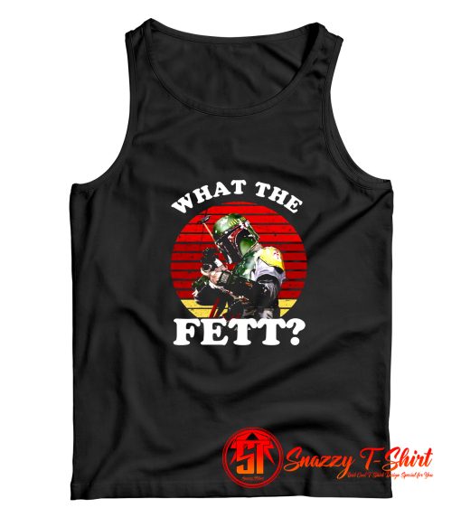 What The Fett Funny Star Wars Boba Fett Tank Top