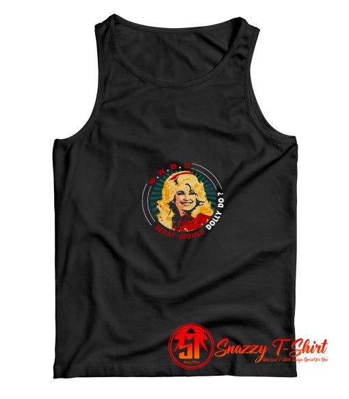 What Would Dolly Do Dolly Parton Tank Top