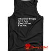 Whatever People Say I Am Thats What Im Not Arctic Monkeys Tank Top