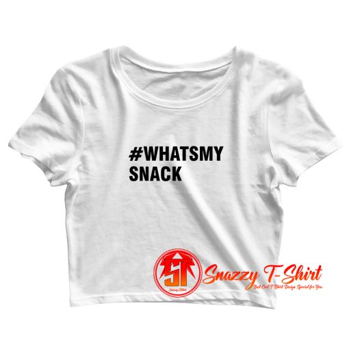 Whats my snack Crop Top Shirt