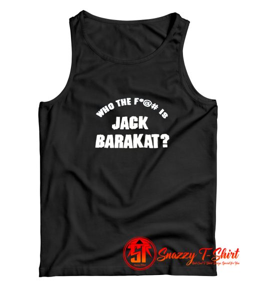 Who The Fuck Is Jack Barakat Tank Top