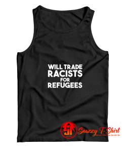 Will Trade Racists For Refugees Blankets Tank Top