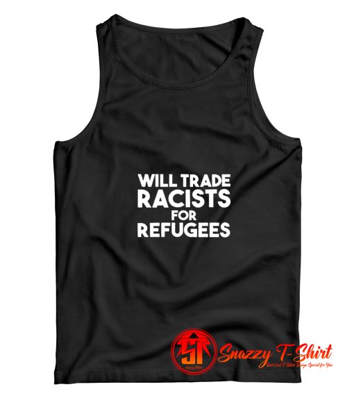 Will Trade Racists For Refugees Blankets Tank Top