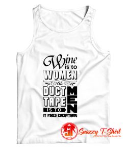 Wine Is To Women As Duct Tape Is To Men Tank Top