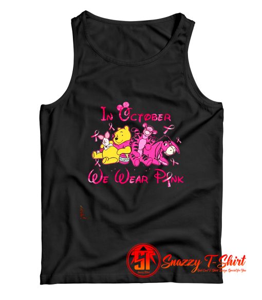 Winnie The Pooh Friends In October We Wear Pink Tank Top