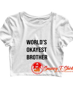 Worlds Okayest Brothe Crop Top Shirt