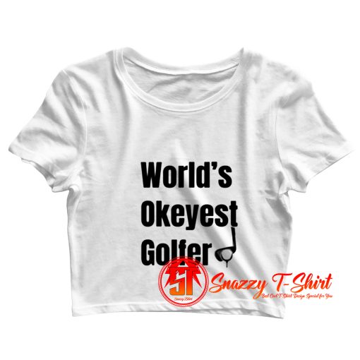 Worlds Okayest Golfer Crop Top Shirt