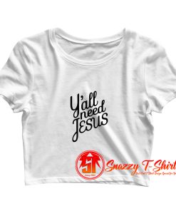 Yall Need Jesus Crop Top Shirt