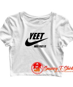 Yeet Just Yeet it Crop Top Shirt