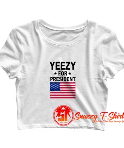 Yeezy for president Crop Top Shirt