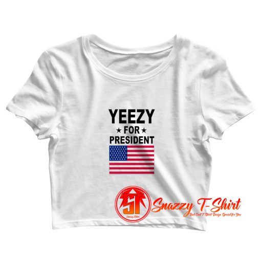 Yeezy for president Crop Top Shirt