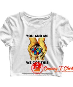 You And Me We Got This Heart Autism Shirt Crop Top Shirt