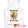 You And Me We Got This Heart Autism Shirt Tank Top