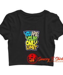 You Are Your Only Limit quote Crop Top Shirt