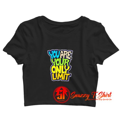 You Are Your Only Limit quote Crop Top Shirt