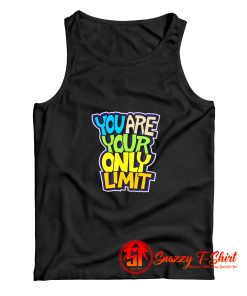 You Are Your Only Limit quote Tank Top