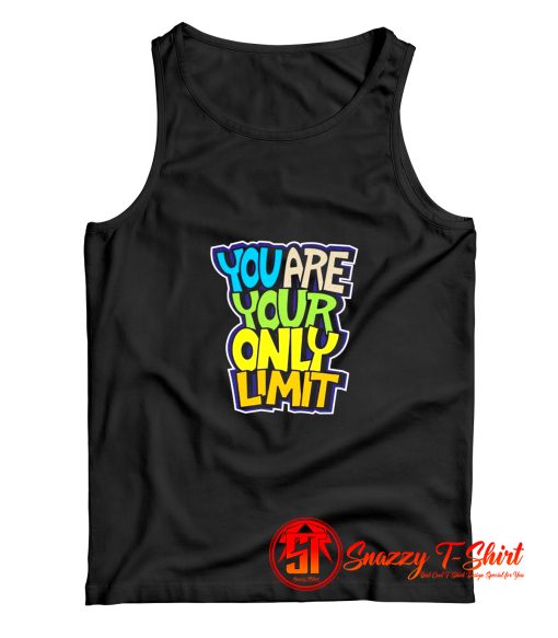 You Are Your Only Limit quote Tank Top