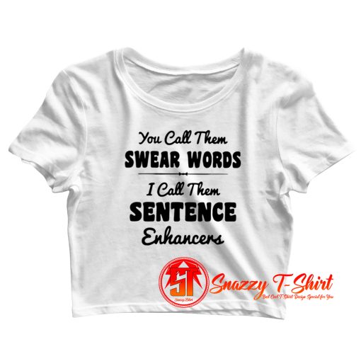 You Call Them Swear Words Crop Top Shirt