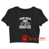 You Dont Scare Me I Have 3 Daughters Crop Top Shirt