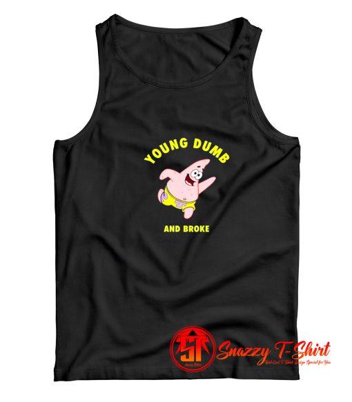 Young Dumb Broke Patrick Star Tank Top