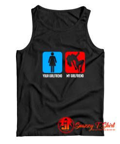 Your girlfriend my girlfriend Tank Top