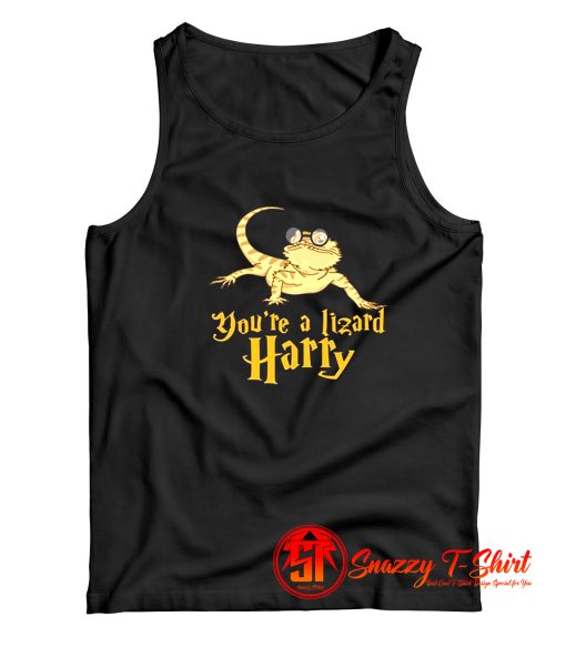 Youre A Lizard Harry Tank Top