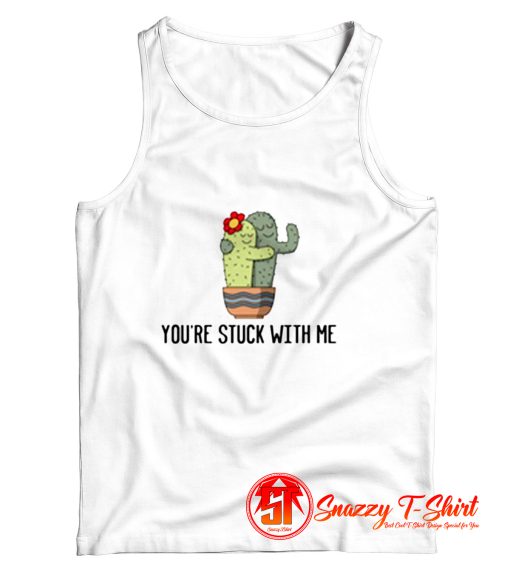 Youre Stuck With Me Tank Top