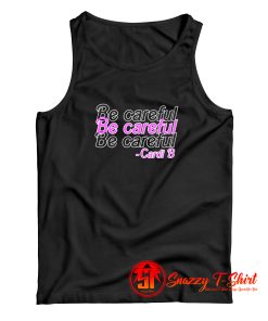 be careful cardi b Tank Top