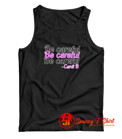 be careful cardi b Tank Top