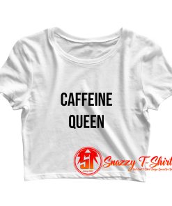 caffeine queen Crop Top Shirt