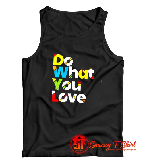 do what you love colorful design Tank Top