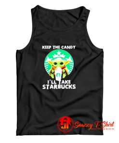 keep the candy ill take starbucks Tank Top