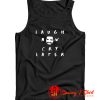 laugh now cry later Tank Top