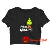 why so grinchy Crop Top Shirt