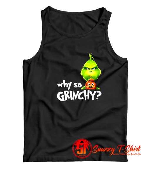 why so grinchy Tank Top